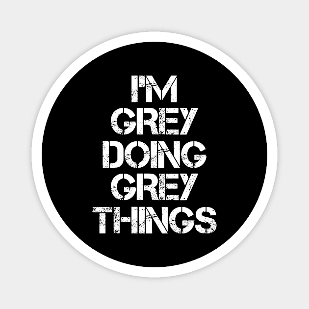 Grey Name T Shirt - Grey Doing Grey Things Magnet by Skyrick1